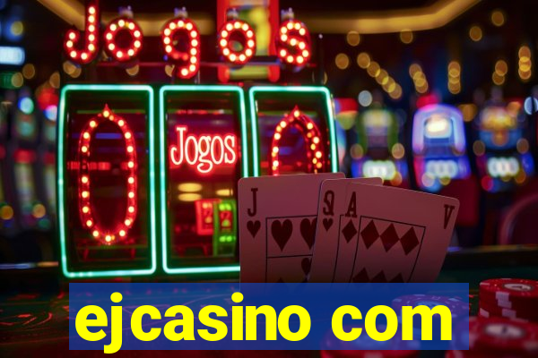 ejcasino com